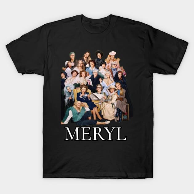 The Many Roles of Meryl Streep T-Shirt by FLOTUS+HRH